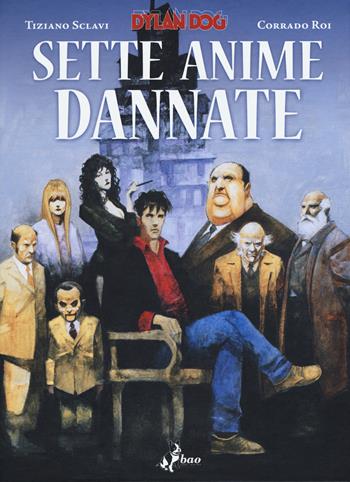 Dylan Dog. Sette anime dannate - Tiziano Sclavi, Corrado Roi - Libro Bao Publishing 2016 | Libraccio.it