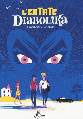 L' estate diabolika - Thierry Smolderen, Alexandre Clérisse - Libro Bao Publishing 2016 | Libraccio.it
