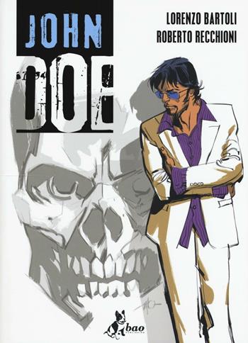 John Doe. Vol. 1 - Lorenzo Bartoli, Roberto Recchioni - Libro Bao Publishing 2016 | Libraccio.it