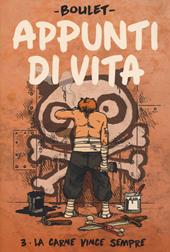Appunti di vita. Vol. 3: La carne vince sempre