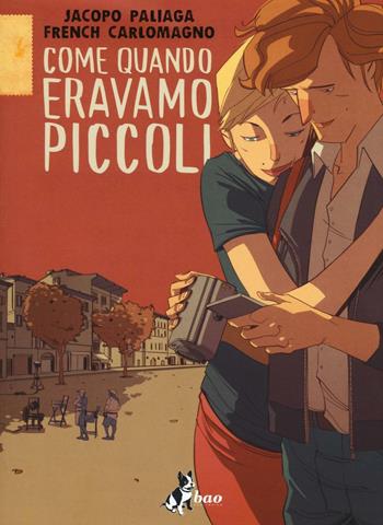 Come quando eravamo piccoli - Jacopo Paliaga, French Carlomagno - Libro Bao Publishing 2016, Le città viste dall'alto | Libraccio.it