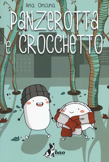 Panzerotta e Crocchetto - Ana Oncina - Libro Bao Publishing 2016 | Libraccio.it