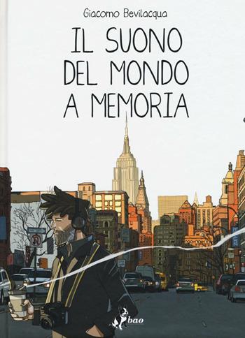 Il suono del mondo a memoria - Giacomo Keison Bevilacqua - Libro Bao Publishing 2016 | Libraccio.it