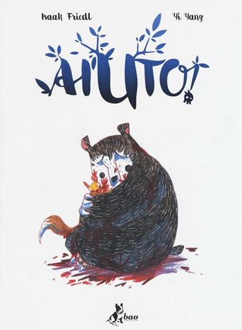 Aiuto! Con Adesivi - Isaak Friedl, Yi Yang - Libro Bao Publishing 2016 | Libraccio.it