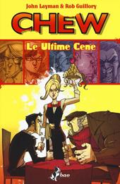 Le ultime cene. Chew. Vol. 11