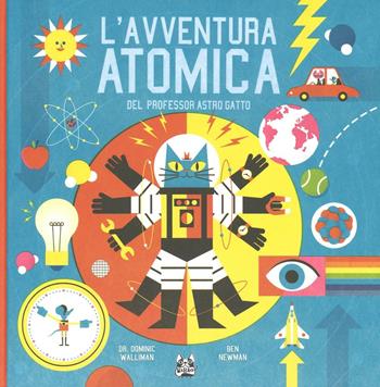 L' avventura atomica del professor Astro Gatto - Dominic Walliman, Ben Newman - Libro Bao Publishing 2016 | Libraccio.it