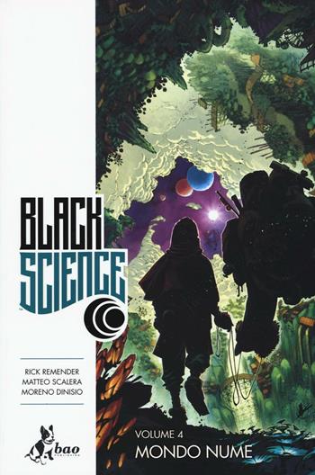 Black science. Vol. 4: Mondo nume - Rick Remender, Matteo Scalera, Moreno Dinisio - Libro Bao Publishing 2016 | Libraccio.it