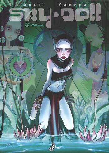 Sky Doll. Vol. 2: Aqua - Alessandro Barbucci, Barbara Canepa - Libro Bao Publishing 2017 | Libraccio.it