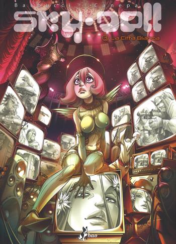 Sky Doll. Vol. 3: La città bianca - Alessandro Barbucci, Barbara Canepa - Libro Bao Publishing 2017 | Libraccio.it