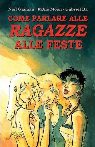 Come parlare alle ragazze alle feste - Neil Gaiman, Fábio Moon, Gabriel Bá - Libro Bao Publishing 2017 | Libraccio.it