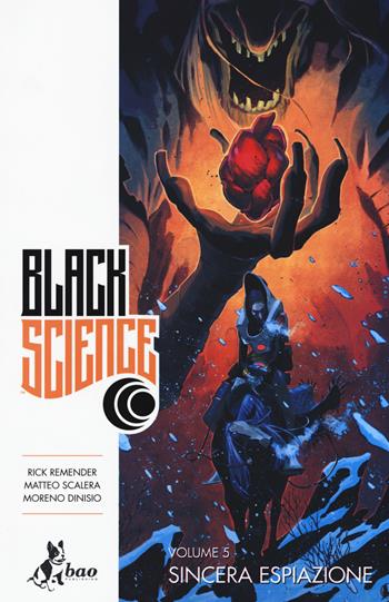 Black science. Vol. 5: Sincera espiazione - Rick Remender, Matteo Scalera, Moreno Dinisio - Libro Bao Publishing 2017 | Libraccio.it