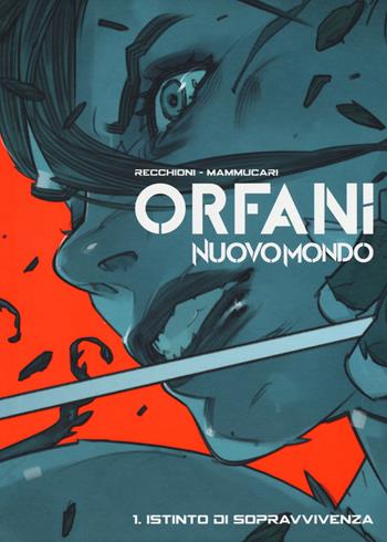 Nuovo mondo. Orfani. Vol. 1: Istinto di sopravvivenza - Roberto Recchioni, Emiliano Mammucari - Libro Bao Publishing 2017 | Libraccio.it