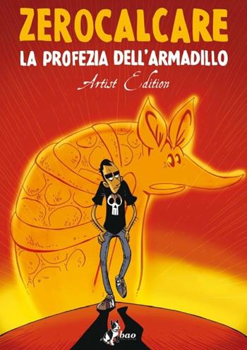 La profezia dell'armadillo. Artist edition - Zerocalcare - Libro Bao Publishing 2017 | Libraccio.it