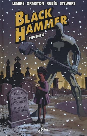 Black Hammer. Vol. 2: L' evento - Jeff Lemire - Libro Bao Publishing 2018 | Libraccio.it