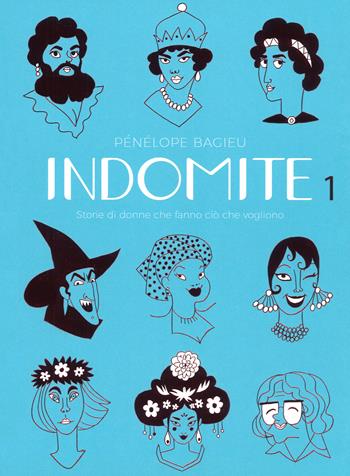 Indomite. Storie di donne che fanno ciò che vogliono. Vol. 1 - Pénélope Bagieu - Libro Bao Publishing 2018 | Libraccio.it