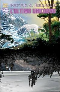 L' ultimo unicorno. Vol. 1 - Peter S. Beagle, Peter B. Gillis, Renae De Liz - Libro Italycomics 2011 | Libraccio.it
