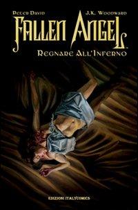 Regnare all'inferno. Fallen angel - Peter David, J. K. Woodward - Libro Italycomics 2012 | Libraccio.it