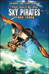 Pirati aerei di Neo Terra - Josh Wagner, Camilla D'Errico, Sean Megaw - Libro Italycomics 2012 | Libraccio.it