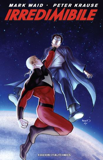 Irredimibile. Vol. 4 - Mark Waid, Peter Krause - Libro Italycomics 2014 | Libraccio.it