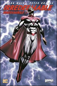 Irredeemable-Irredimibile. Ediz. italiana. Vol. 23 - Mark Waid, Peter Krause, Diego Barreto - Libro Italycomics 2014 | Libraccio.it