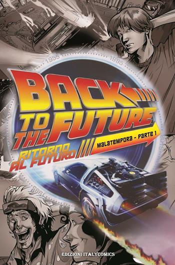 Ritorno al futuro. Mala tempora. Vol. 1 - Bob Gale, John Barber, Marcelo Ferreira - Libro Italycomics 2018 | Libraccio.it
