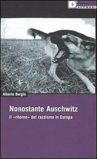 Nonostante Auschwitz. Il «ritorno» del razzismo in Europa - Alberto Burgio - Libro DeriveApprodi 2010, DeriveApprodi | Libraccio.it