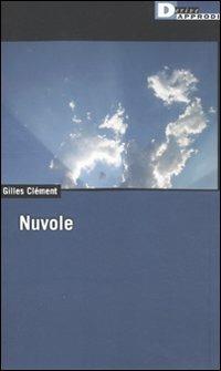 Nuvole - Gilles Clément - Libro DeriveApprodi 2010, DeriveApprodi | Libraccio.it