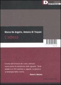 L'attesa. Con DVD - Marco De Angelis, Antonio Di Trapani - Libro DeriveApprodi 2010 | Libraccio.it