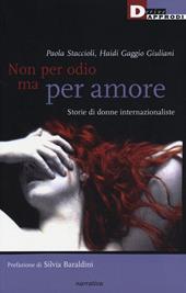 Non per odio ma per amore. Storie di donne internazionaliste