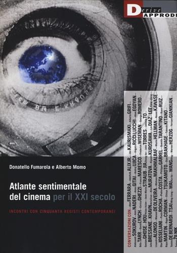 Atlante sentimentale del cinema per il XXI secolo. Incontri con cinquanta registi contemporanei - Donatello Fumarola, Alberto Momo - Libro DeriveApprodi 2013, DeriveApprodi | Libraccio.it