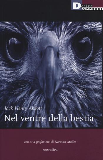 Nel ventre della bestia - Jack H. Abbott - Libro DeriveApprodi 2014, Narrativa | Libraccio.it