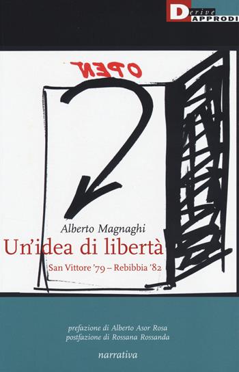 Un' idea di libertà. San Vittore '79-Rebibbia '82 - Alberto Magnaghi - Libro DeriveApprodi 2014, Narrativa | Libraccio.it