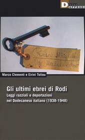 Gli ultimi ebrei di Rodi. Leggi razziali e deportazioni nel Dodecaneso italiano (1938-1948)