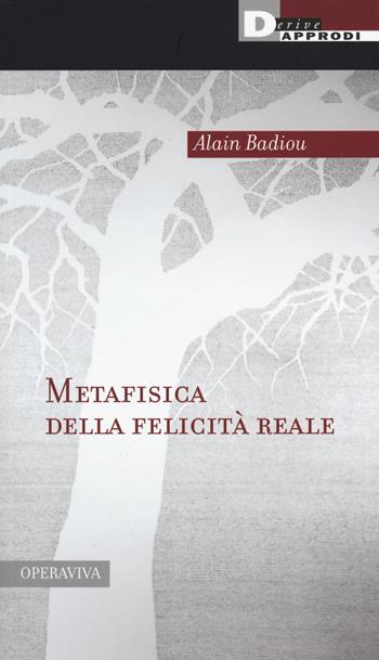 Metafisica della felicità reale - Alain Badiou - Libro DeriveApprodi 2015, Operaviva | Libraccio.it