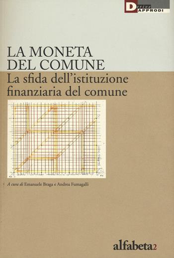 La moneta del comune. La sfida dell'istituzione finanziaria del comune  - Libro DeriveApprodi 2015 | Libraccio.it