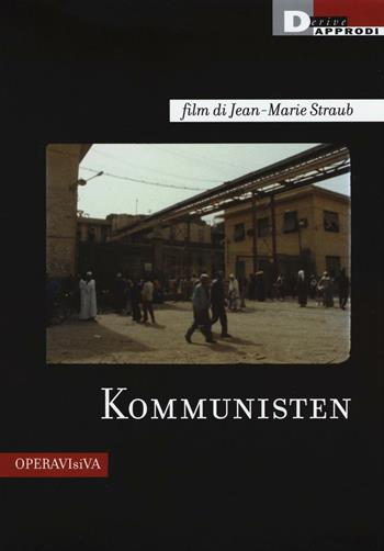 Kommunisten. DVD. Con libro - Jean-Marie Straub - Libro DeriveApprodi 2016, Operavisiva | Libraccio.it