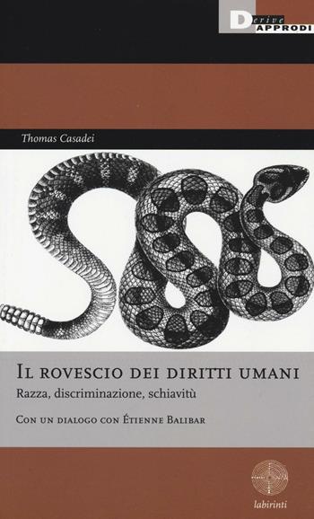 Il rovescio dei diritti umani. Razza, discriminazione, schiavitù - Thomas Casadei - Libro DeriveApprodi 2016, Labirinti | Libraccio.it