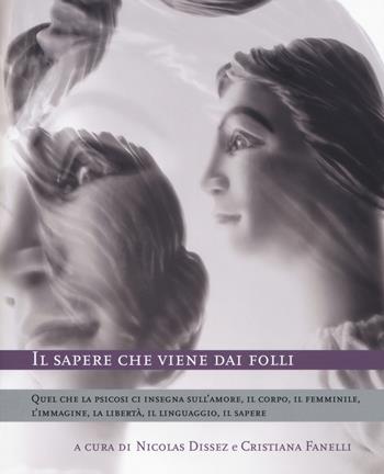Il sapere che viene dai folli  - Libro DeriveApprodi 2017, Labirinti | Libraccio.it