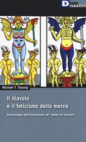 Il diavolo e il feticismo della merce. Antropologia dell'alienazione nel «patto col diavolo»