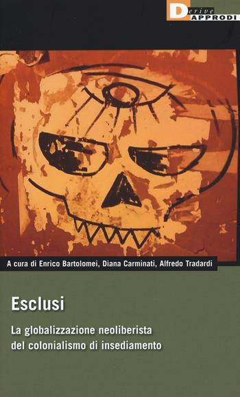 Esclusi. La globalizzazione neoliberista del colonialismo di insediamento  - Libro DeriveApprodi 2017, DeriveApprodi | Libraccio.it
