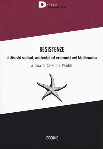 Resistenze ai disastri sanitari, ambientali ed economici nel Mediterraneo  - Libro DeriveApprodi 2018, Doc(k)s | Libraccio.it
