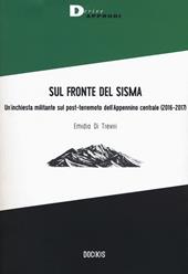 Sul fronte del sisma. Un'inchiesta militante sul post-terremoto dell'Appennino centrale (2016-2017)