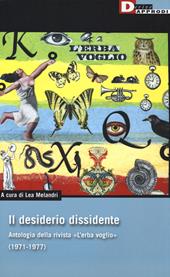 Il desiderio dissidente. Antologia della rivista «L'Erba voglio» (1971-1977)