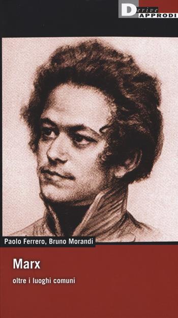 Marx oltre i luoghi comuni - Paolo Ferrero - Libro DeriveApprodi 2018, Fuorifuoco | Libraccio.it