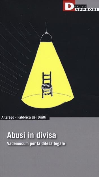 Abusi in divisa. Vademecum per la difesa legale  - Libro DeriveApprodi 2019, Fuorifuoco | Libraccio.it
