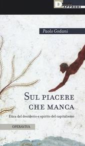 Sul piacere che manca. Etica del desiderio e spirito del capitalismo