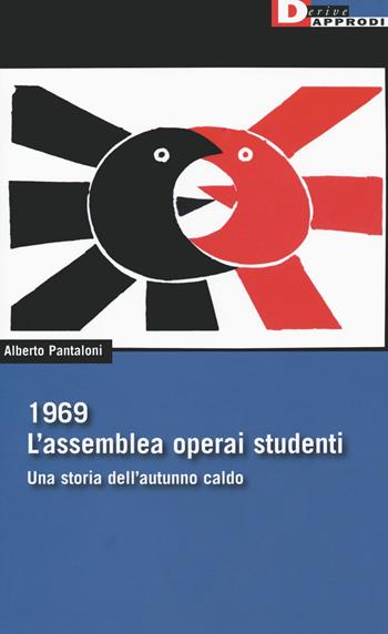 1969. L'assemblea operai studenti. Una storia dell'autunno caldo - Alberto Pantaloni - Libro DeriveApprodi 2020, DeriveApprodi | Libraccio.it