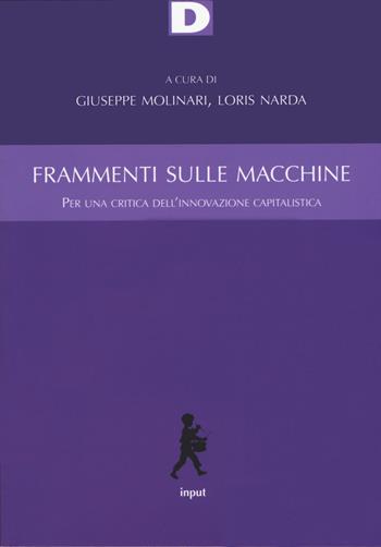 Frammenti sulle macchine. Per una critica dell'innovazione capitalistica - Loris Narda - Libro DeriveApprodi 2020, Input | Libraccio.it