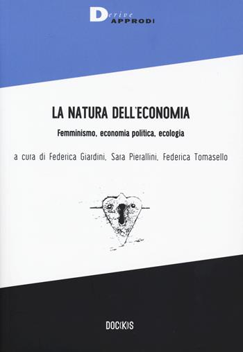 La natura dell'economia. Femminismo, economia politica, ecologia  - Libro DeriveApprodi 2020, Doc(k)s | Libraccio.it