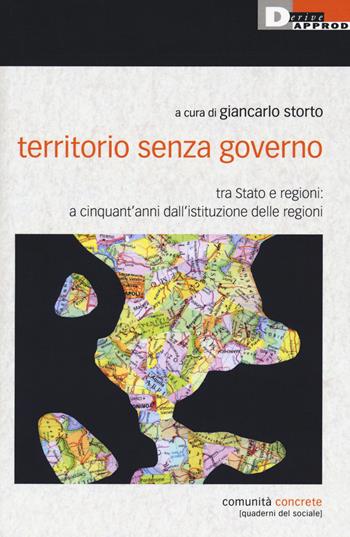 Territorio senza governo. Tra Stato e regioni: a cinquant'anni dall'istituzione delle regioni  - Libro DeriveApprodi 2020, Comunità concrete | Libraccio.it